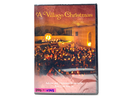 A Village Christmas: Advent and Christmas Sermons by Rev. Tom Are, Jr • DVD